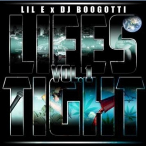 Lil E X Dj Boogotti – Lifes Tight Volume 1