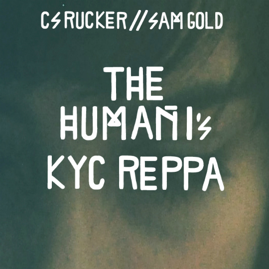 The Human Ones (CSRucker+Sam Gold) – KYC Reppa