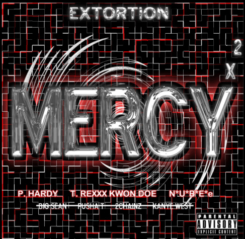 Nubee, P. Hardy, T-Rexxx – Mercy (Extortion)