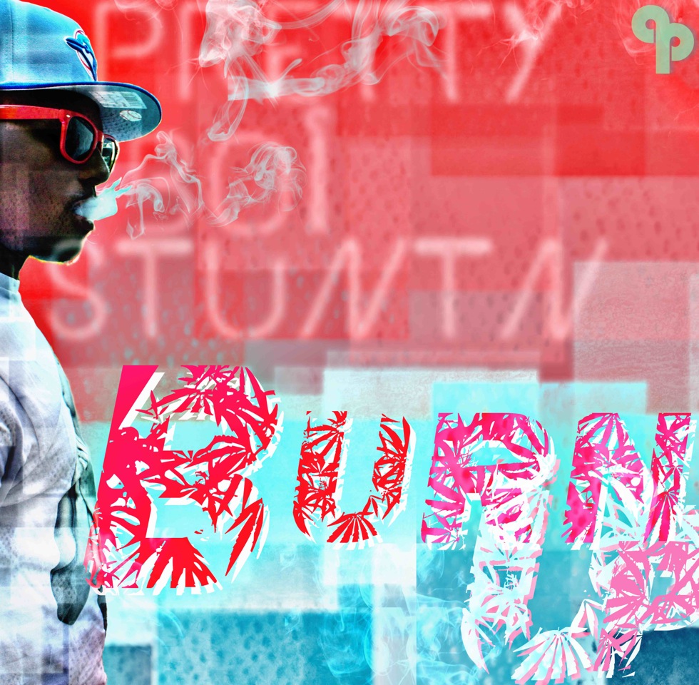 Pretty Boi Stuntn –  Burn Up