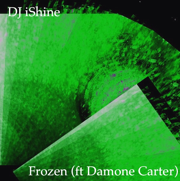 Dj iShine Feat. Damone Carter – Frozen