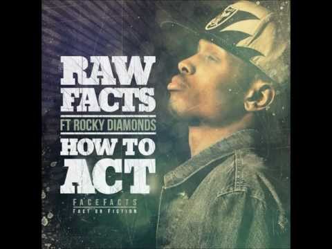 Raw Facts Feat. Rocky Diamonds – How To Act