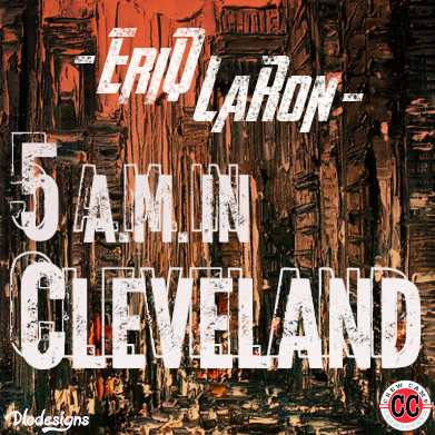 EriQ LaRon – 5Am In Cleveland [VMG Approved]