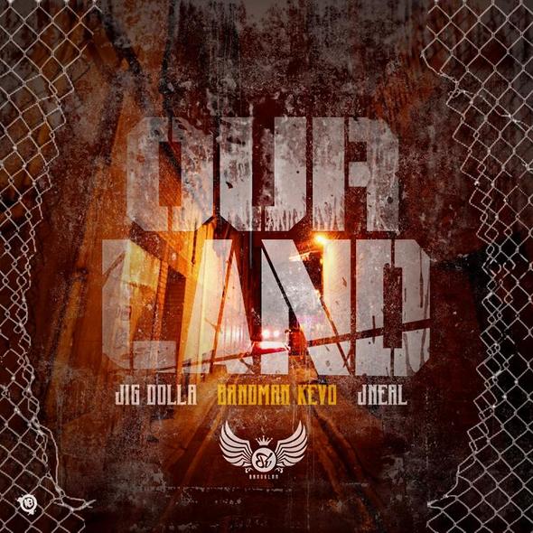 Jig Dolla Feat. Bandman Kevo & J Neal – Our Land