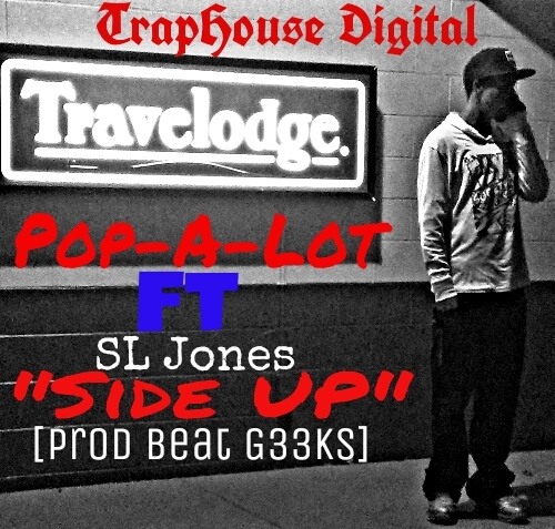 Pop-A-Lot Feat. SL Jones – Side Up