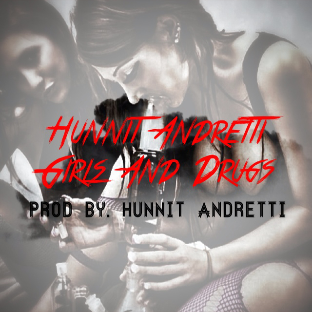Hunnit Andretti – Girls & Drugs