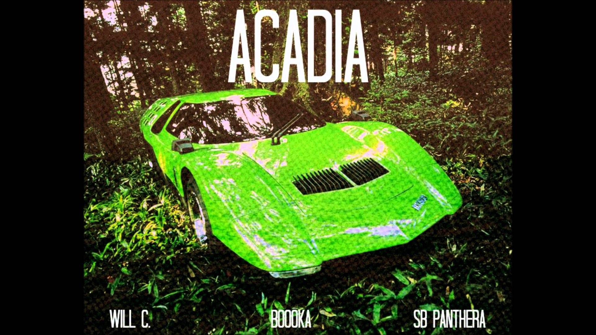 Will C. Feat. Boooka & SB Panthera – Acadia