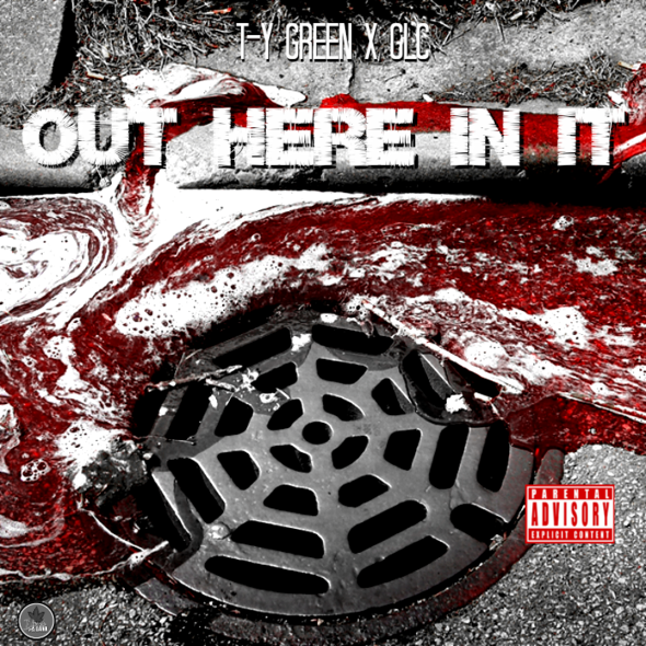 T-Y Green Feat. GLC – Out Here In It