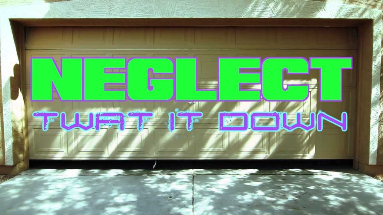Neglect – Twat It Down