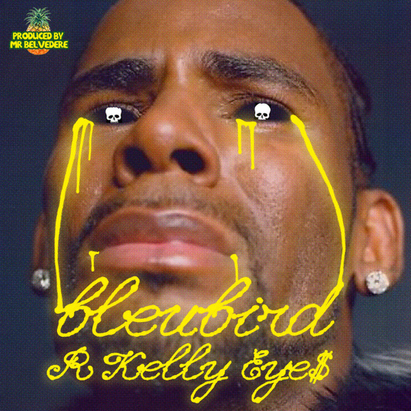 Bleubird – R Kelly Eye$