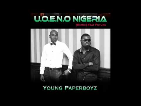 Young Paperboyz Feat. Future – U.O.E.N.O Nigeria [Remix]