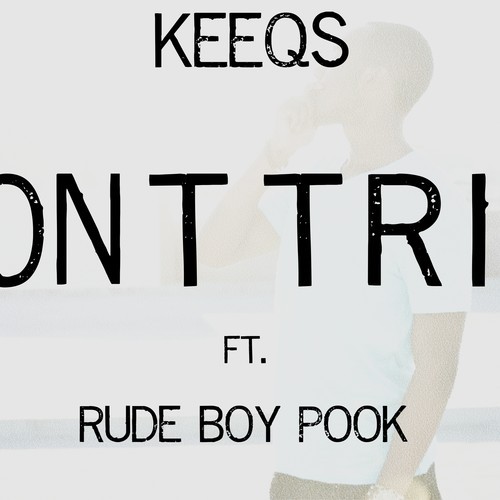 Keeqs Feat. Rude Boy Pook – Don’t Trip