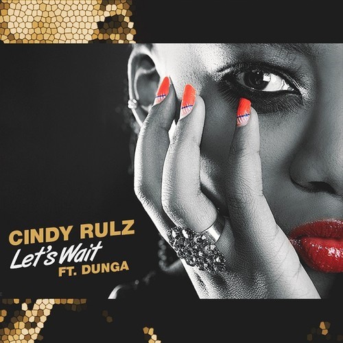 Cindy Rulz – Lets Wait