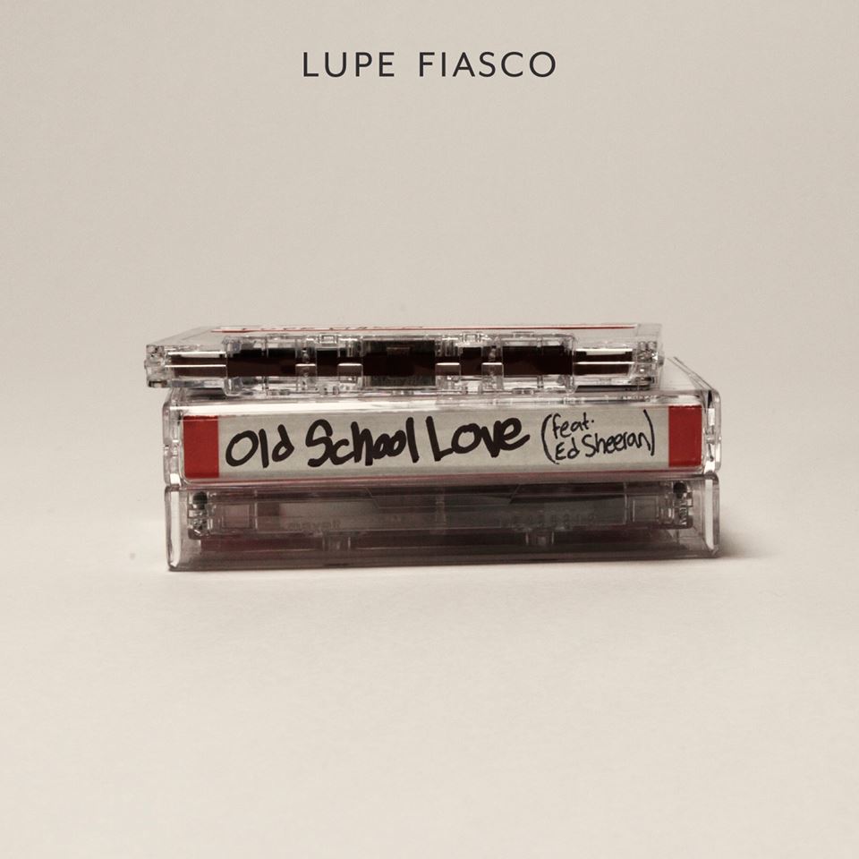 Lupe Fiasco Feat. Ed Sheeran – Old School Love