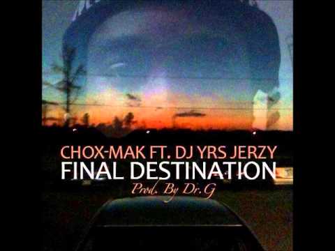 Chox-Mak Feat. DJ YRS Jerzy – Final Destination