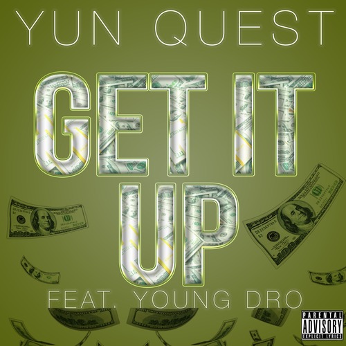 Yun Quest Feat. Young Dro – Get It Up