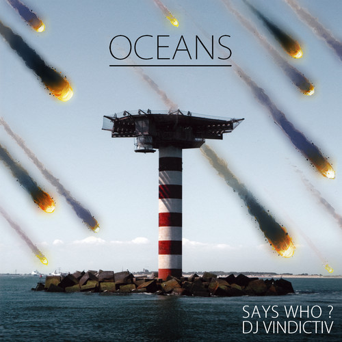 Says Who & DJ Vindictiv – Oceans