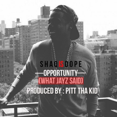 ShaqIsDope – Opportunity (What JayZ Said)