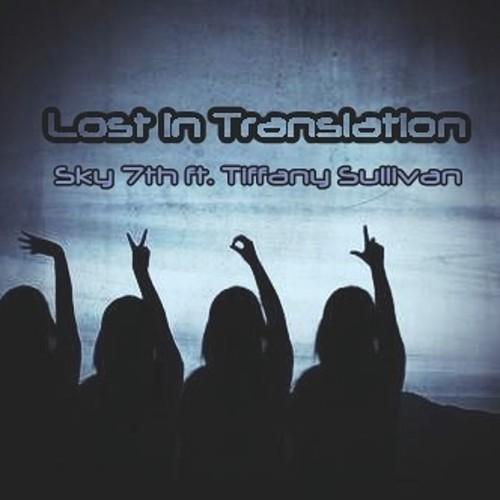 Sky 7th Feat. Tiffany Sullivan – Lost in Translation