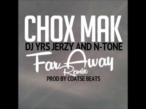 Chox-Mak Feat. DJ YRS Jerzy And N-Tone – Far Away (Remix)