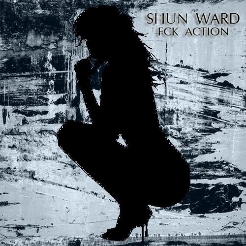 Shun Ward – Fck Action [R&B]
