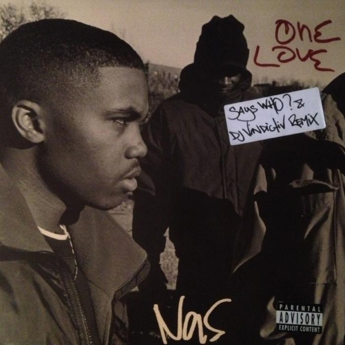 Nas – One Love (Says Who? & DJ Vindictiv Remix)