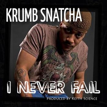 Krumb Snatcha – I Never Fail