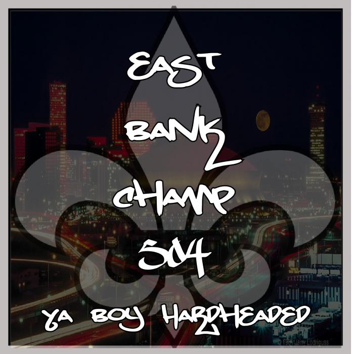 Ya Boy Hardheaded – East Bank Champ