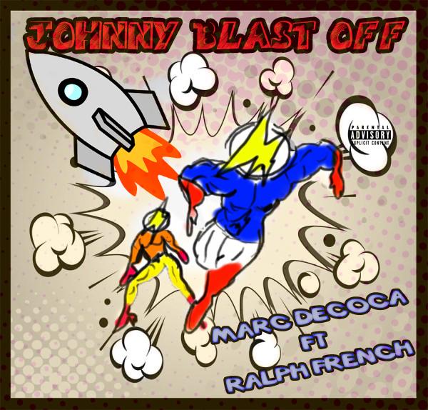 Marc DeCoca Feat. Ralph French – JOHNNY BLAST OFF