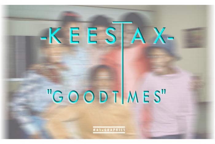 Kee $tax – Good Times