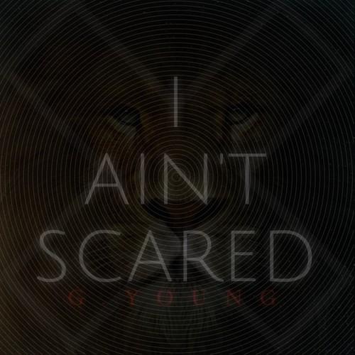 G. Young – I Ain’t Scared