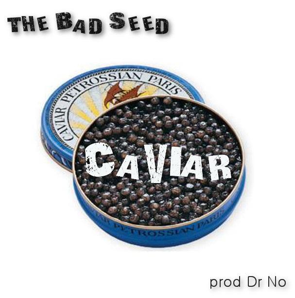 The Bad Seed – Caviar