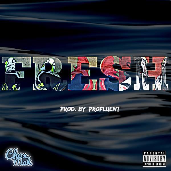 Chox-Mak. Ft. DJ YRS Jerzy – Fresh (Prod. By Profluent)