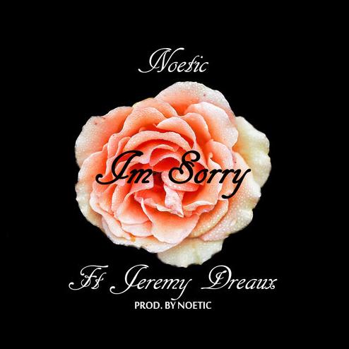 Noetic Feat. Jeremy Dreaux – I’m Sorry