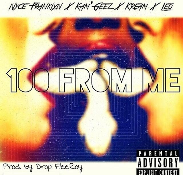 Early Start Co. Feat Kam’Geez x Kream x Nyce Franklyn x Leo – 100 From Me