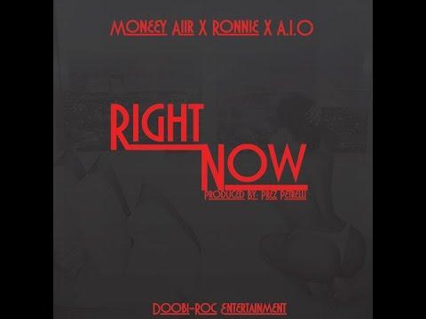 Moneey Aiir , Ronnie, & A.I.O – Right Now