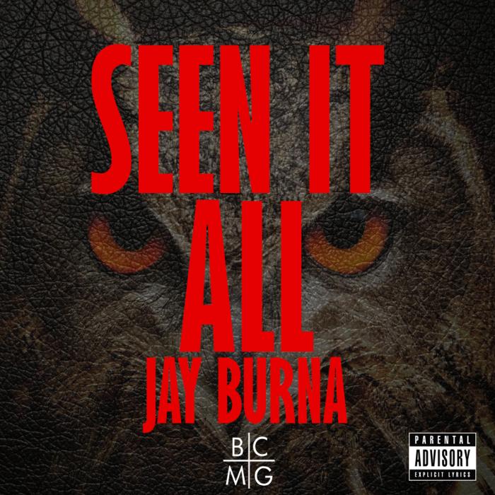 Jay Burna – Seen it All [Freestyle]