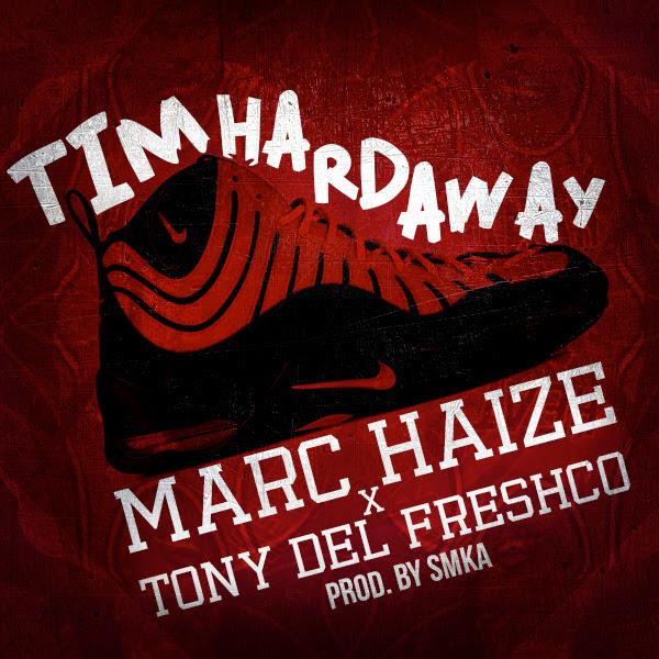 Marc Haize Feat. Tony Del FreshCo – Tim Hardaway