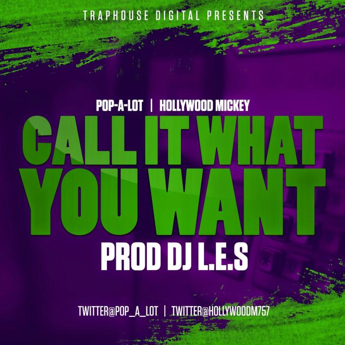 Hollywood Mickey x Pop-A-Lot – Call It What You want