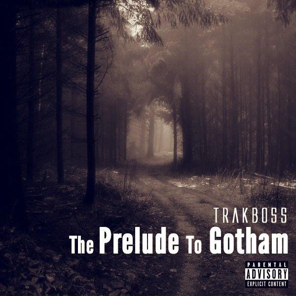 TrakBoss – The Prelude to Gotham