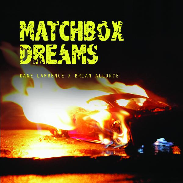 Dane Lawrence & Brian Allonce – Matchbox Dreams