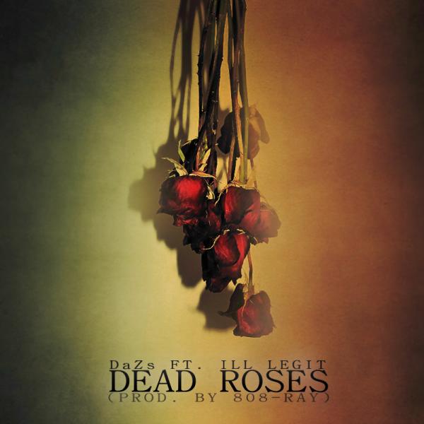 DaZs Feat. Ill Legit – Dead Roses