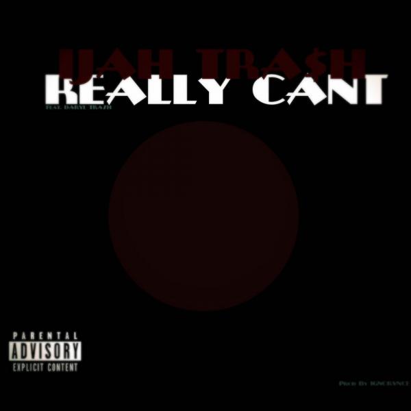Ijah Trash Feat. Daryl Trash – Really Can’t