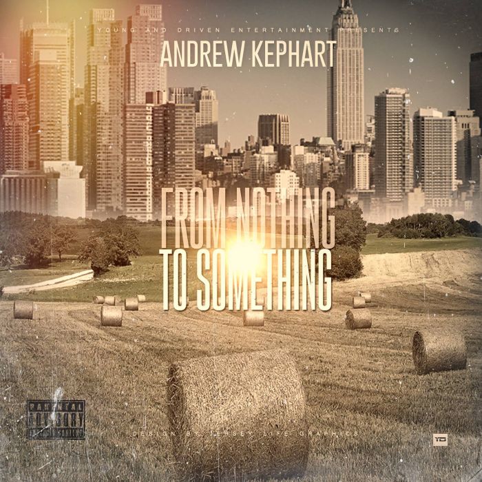 Andrew Kephart – From Nothing To Something