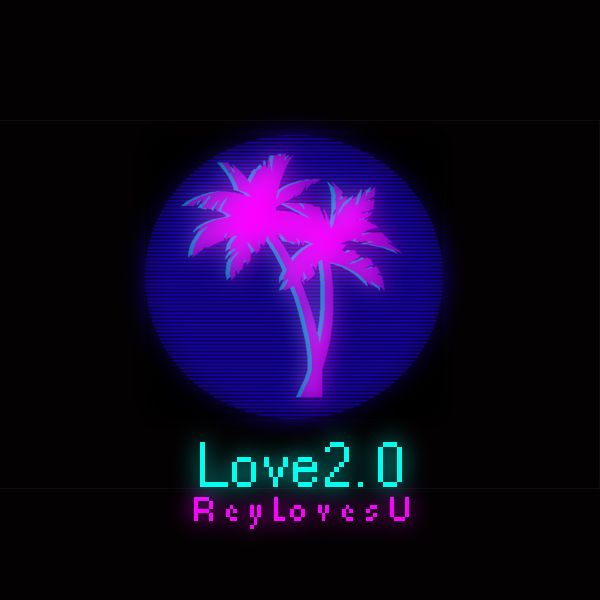 Listen to ReyLovesU – Love 2.0 (Official Audio)