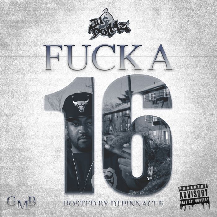Jusdollaz – Fuck A 16 “Hosted By Dj Pinnacle”