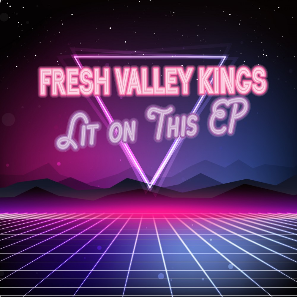 Fresh Valley Kings – Lit On This EP