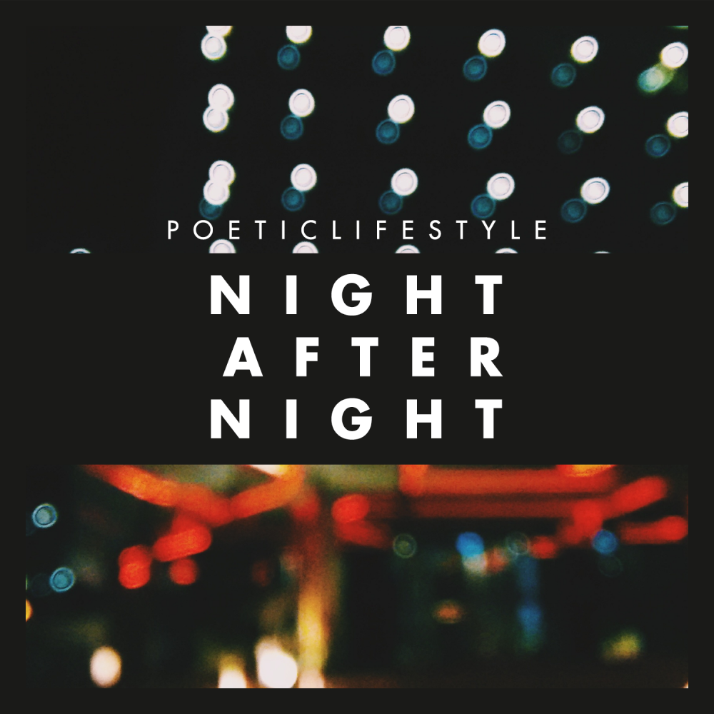 Poeticlifestyle – Night After Night