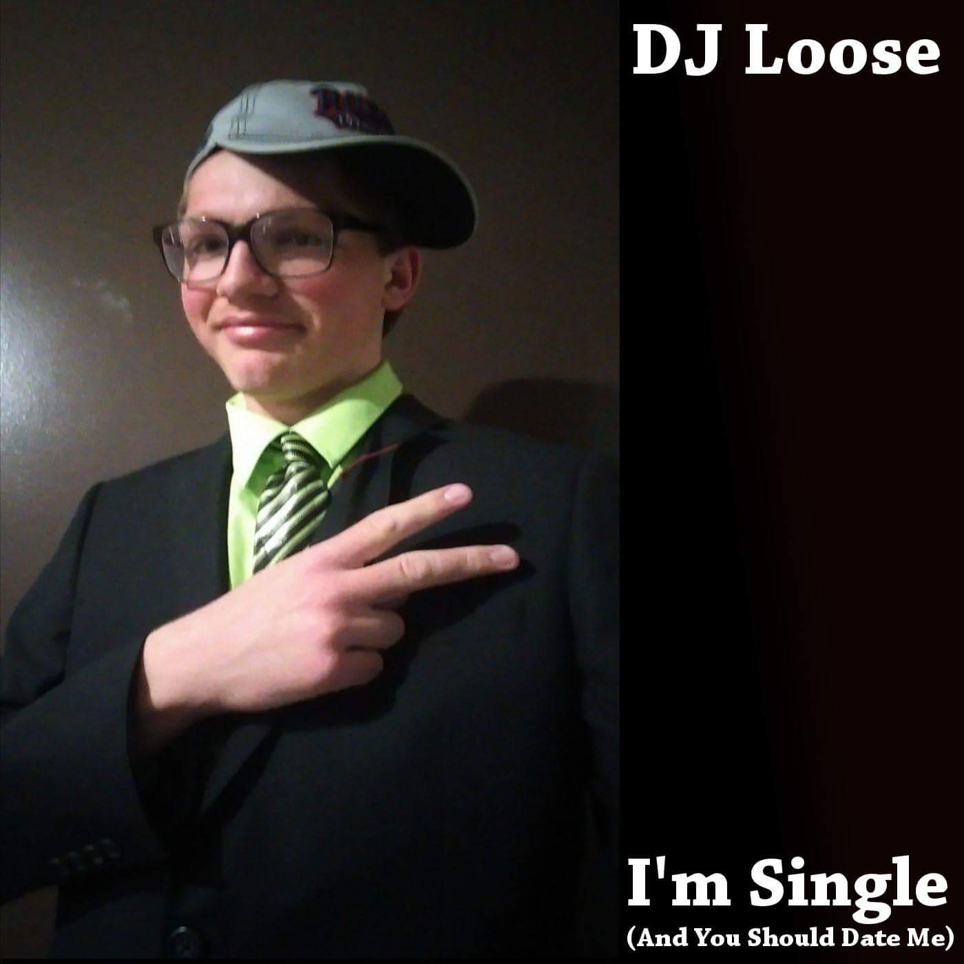 DJ Loose’s – I’m Single (And You Should Date Me)