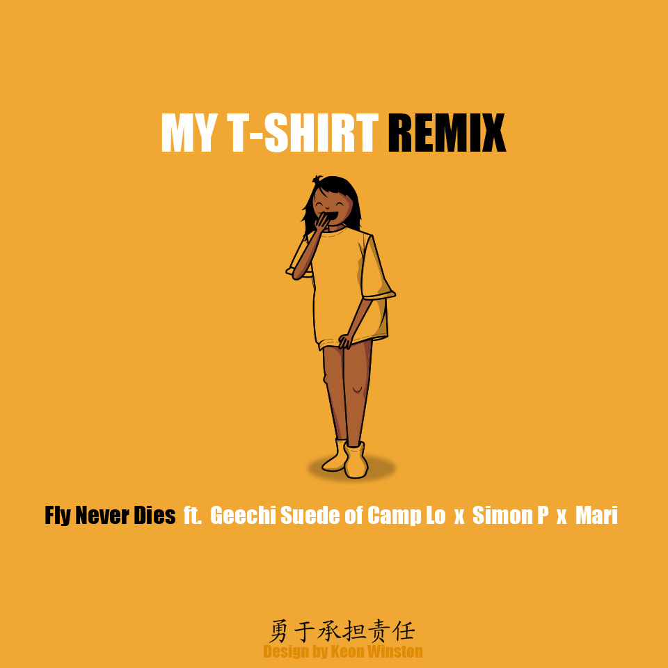 Fly Never Dies Feat. Geechi Suede of Camp Lo, Trew x Simon P & Mari – My T- Shirt (Remix)